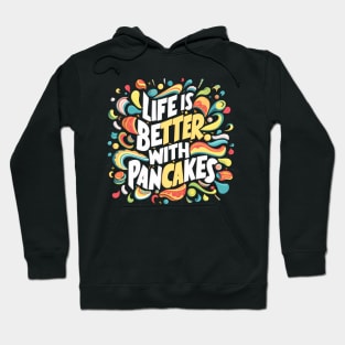 Life is better with pancakes Hoodie